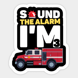 Kids Sound The Alarm I'm 3 Funny 3 years old Fire Truck lover birthday gift Sticker